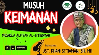 Musuh Keimanan || Ust. Dhani Setiawan, SHI. MH