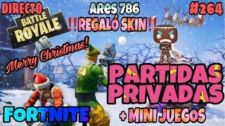 🎄PARTIDAS PRIVADAS FORTNITE POR NAVIDAD | REGALO SKIN | OUTFITS | SIMON | SCRIMS | #264 ARES 786🎄