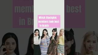 Which Blackpink member look best in Braids#blackpink#lisa#jennie#rosé #jisoo#blinks #shorts#ytshorts