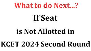 Seat Not Allotted in KCET 2024 Second Round | What to do Next | KCET Second Round Final Result 2024