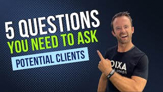 5 Questions YOU MUST ASK Every Potential Client