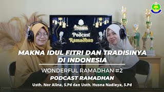 Makna Idul Fitri dan Tradisinya di Indonesia - Usth. Nor Alina | Podcast Ramadhan | WR#2