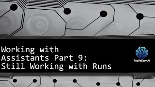 OpenAI API: Working with Assistants Part 9 - Still Working with Runs