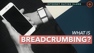 What is Breadcrumbing? - Internet Dating Slang