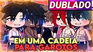 || Em Uma Cadeia Só Para Garotos || Mini-filme Gacha Club [Dublado]