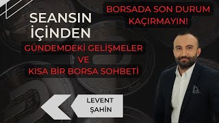 GÜNDEMDEKİ GELİŞMELER VE KISA BİR BORSA SOHBETİ