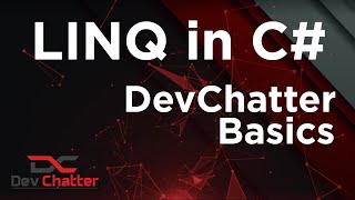 LINQ in C# - DevChatter Basics