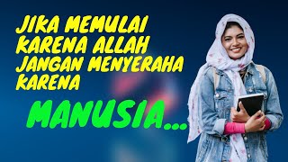 ketika kamu lelah dengan keadaan mu... | motivasi islami