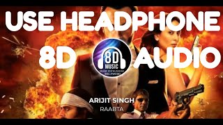 Raabta - 8D AUDIO | Music Enthusiasm Bollywood