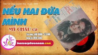 NẾU HAI ĐỨA MÌNH - MỸ CHÂU - Tân Cổ Giao Duyên Trước 1975 - Bản sắc phương Nam