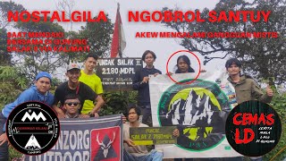 NGOBROLIN APA BAE - Nostalgila saat mendaki di gunung salak II banyak gangguan mistis Akew/CEMAS_LD