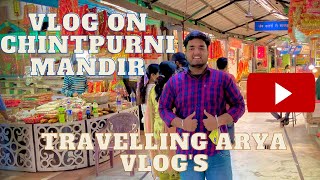 #HIMACHALPARDESH #CHINTPURNI  CHINTPURNI  || E-3 || HIMACHAL SERIES || VLOG || TRAVELLING ARYA VLOGS