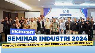 SEMINAR INDUSTRI "IMPACT OF OPTIMIZATION IN LINE PRODUCTION AND OEE 4.0"