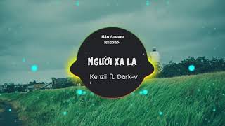 Người Xa Lạ - Kenzii ft Dark-V