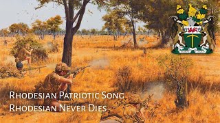 Rhodesian Patriotic Song : Rhodesian Never Dies