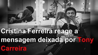 Cristina Ferreira reage a mensagem deixada por Tony Carreira