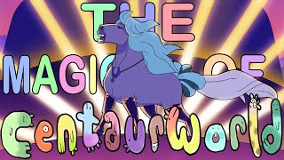 The Magic of Centaurworld! | A Centaurworld Rant