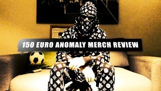 150 EURO ANOMALY MERCH REVIEW