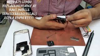 OPPO A15 COMBO REPLACEMENT ONLY AT RAVI MOBILE SERVICE&ELECTRICALS DIPKA CG 83494 87777