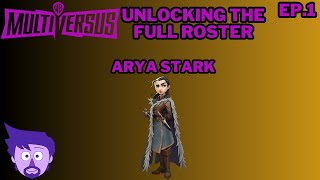 Multiversus [Unlocking the Full Roster] EP.1 Arya Stark