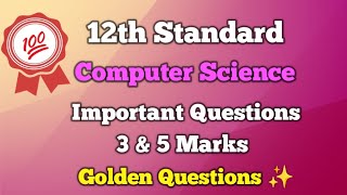 12th Computer Science Important 3 & 5 Marks Golden Questions ✨