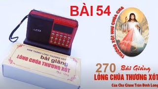 [BÀI 52-53 -54] MÁY 270 BÀI GIẢNG MỚI NHẤT ] LÒNG CHÚA THƯƠNG XÓT  - CHA GIUSE TRẦN ĐÌNH LONG