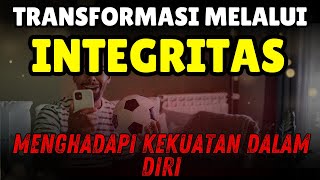 KUNCI SUKSES - MEMILIKI INTEGRITAS DAN MENGHADAPI KETAKUTAN DALAM DIRI - MOTIVASI HIDUP SUKSES