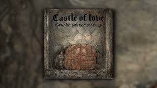 Castle of love - Caves beneath the castle ruins (Full Album) (Dungeon Synth / Dark Ambient)