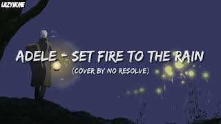 [Nightcore] Adele - Set Fire To The Rain (cover by No Resolve)