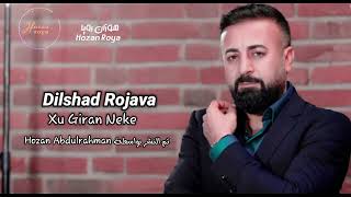 دلشاد روجافا _ خو كران نكا || Dilshad Rojava _ Xu Giran Neke  #hozan_roya