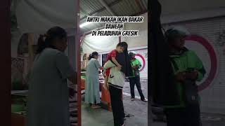 Makan ikan bakar Bawean di pelabuhan gresik auto antri gaes  #kulinergresik #roticanai