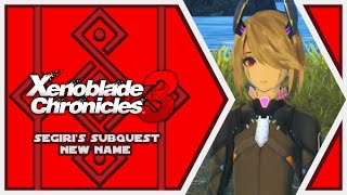 Segiri's Subquest: New Names - Xenoblade Chronicles 3 | Post Gameplay