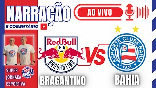 🎙️TRANSMISSÃO AO VIVO: BRAGANTINO vs BAHIA no BRASILEIRÃO 2024