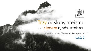 Trzy odsłony ateizmu oraz siedem typów ateizmu - część 2