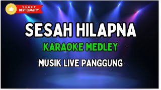 SESAH HILAPNA KARAOKE MEDLEY | MUSIK LIVE PANGGUNG