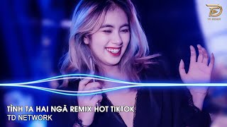 Tình Ta Hai Ngã Remix Đình Sơn (TD Network) ~ Tại Sao Anh Còn Thương Em Mãi Remix Hót Trend Tiktok