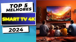 TOP 5 Melhores SMART TV 4K para comprar em 2024