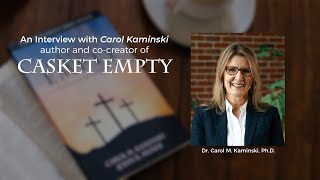 Casket Empty: An Interview with Dr. Carol Kaminski