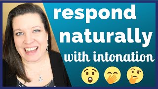 Respond Naturally in Conversations in American English with Rejoinders - Intonation Practice