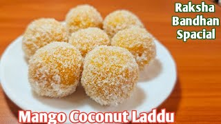 Raksha Bandhan Spacial Sweet Mango  Coconut  Laddu ||मैंगो कोकोनट लडू