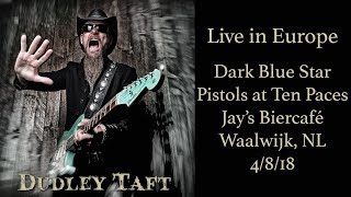 Dudley Taft - Dark Blue Star, Pistols at Ten Paces - Waalwijk, NL April 8, 2018