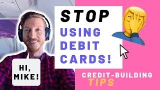 STOP Using Debit Cards! | Credit advice for Mike