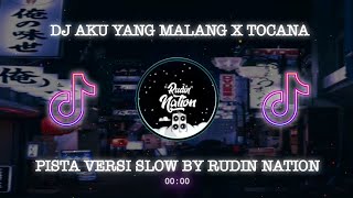 DJ AKU YANG MALANG X TOCANA PISTA VERSI SLOW BY RUDIN NATION