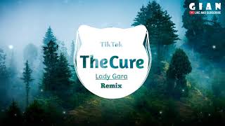 The Cure Remix - Lady Gaga | Bản Nhạc Tik Tok Làm Người Nghe Nghiện Nhất 2019