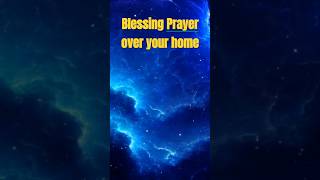 A Powerful blessing Prayer over your home #holyspirit #Faith #jesus #god