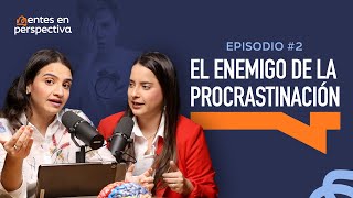 Ep.2 T.1- El enemigo de la procrastinación