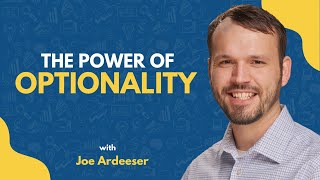 The Power of Optionality to Close More Deals | Joe Ardeeser