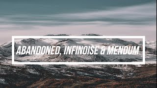 Abandoned, InfiNoise & Mendum