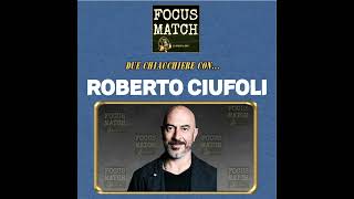 Focus Match - ROBERTO CIUFOLI