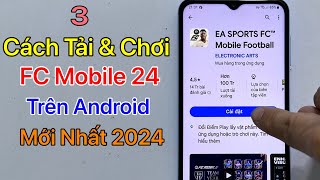 Cách tải FC Mobile 24 Android - Tải FIFA Mobile (FC Mobile) Android